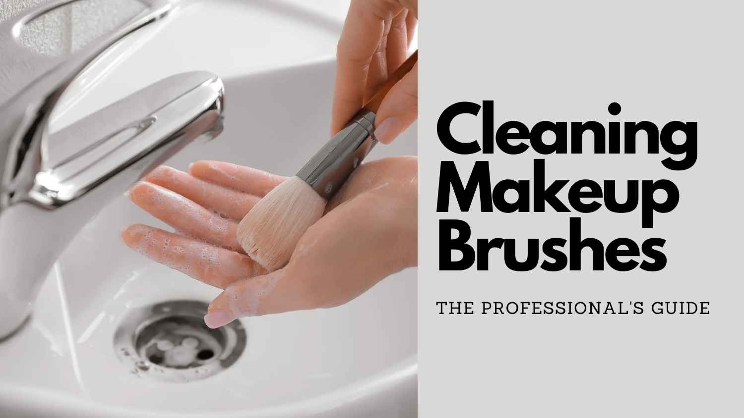 How to Clean Makeup Brushes The Professional's Guide