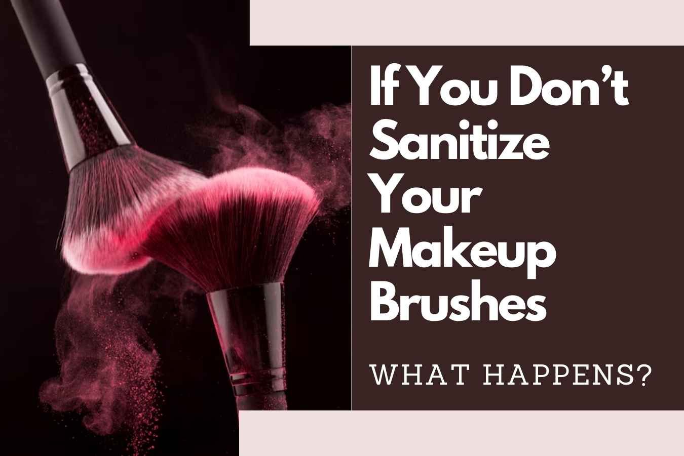 How to Sanitize Your Makeup Brushes