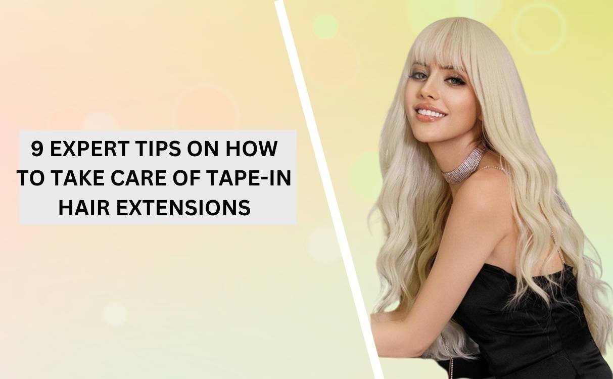 How to Take Care of Tape-In Hair Extensions